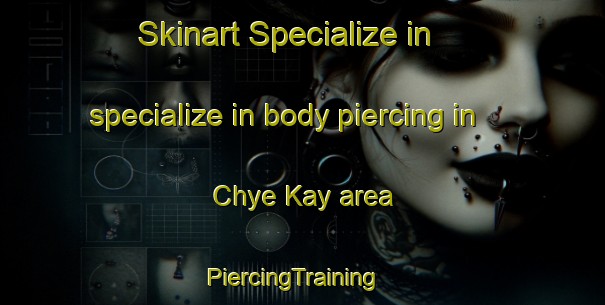 Skinart Specialize in specialize in body piercing in Chye Kay area | PiercingTraining | PiercingClasses | SkinartTraining-Singapore