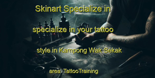 Skinart Specialize in specialize in your tattoo style in Kampong Wak Sekak area | TattooTraining | TattooClasses | SkinartTraining-Singapore
