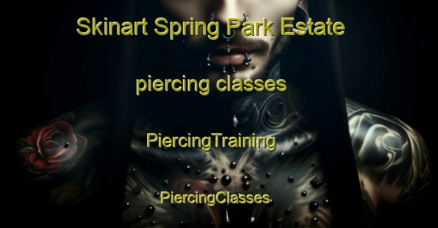 Skinart Spring Park Estate piercing classes | PiercingTraining | PiercingClasses | SkinartTraining-Singapore