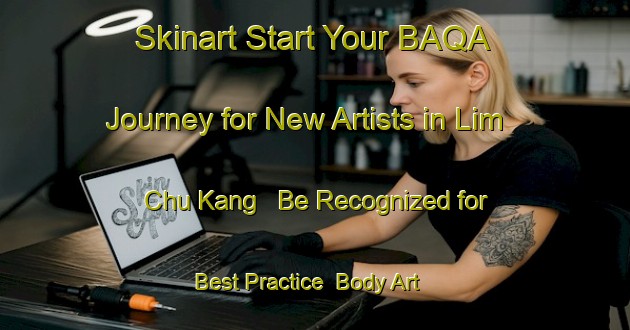 Skinart Start Your BAQA Journey for New Artists in Lim Chu Kang - Be Recognized for Best Practice | Body Art Qualification Authority | BAQA-Singapore