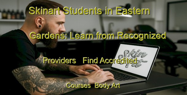Skinart Students in Eastern Gardens: Learn from Recognized Providers - Find Accredited Courses | Body Art Qualification Authority | BAQA-Singapore