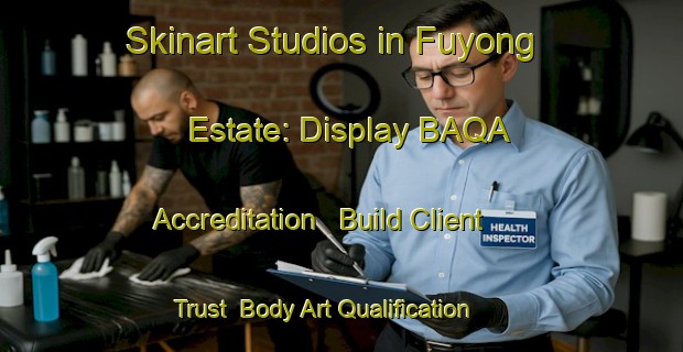 Skinart Studios in Fuyong Estate: Display BAQA Accreditation - Build Client Trust | Body Art Qualification Authority | BAQA-Singapore