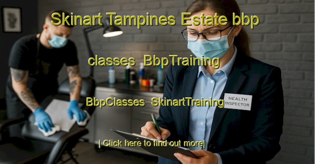 Skinart Tampines Estate bbp classes | BbpTraining | BbpClasses | SkinartTraining-Singapore