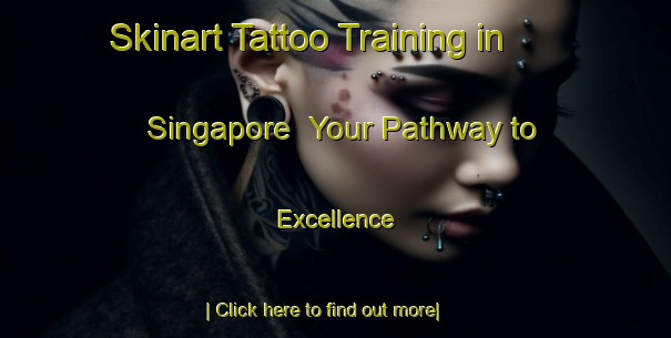 Skinart Tattoo Training in Singapore | Your Pathway to Excellence-Singapore