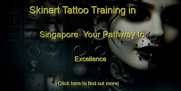 Skinart Tattoo Training in Singapore | Your Pathway to Excellence-Singapore