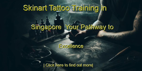 Skinart Tattoo Training in Singapore | Your Pathway to Excellence-Singapore