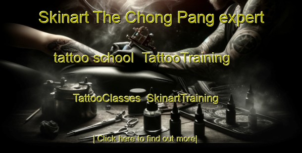 Skinart The Chong Pang expert tattoo school | TattooTraining | TattooClasses | SkinartTraining-Singapore