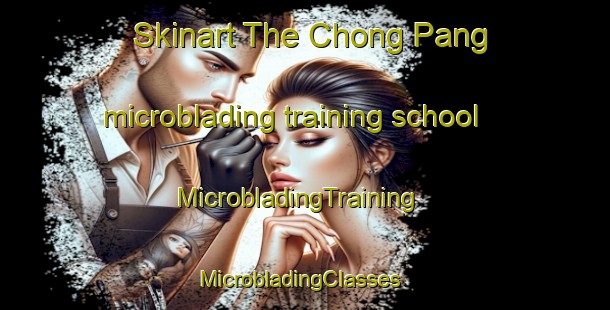 Skinart The Chong Pang microblading training school | MicrobladingTraining | MicrobladingClasses | SkinartTraining-Singapore