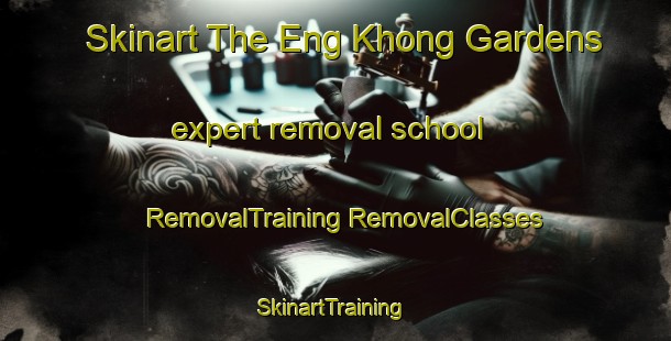 Skinart The Eng Khong Gardens expert removal school | #RemovalTraining #RemovalClasses #SkinartTraining-Singapore