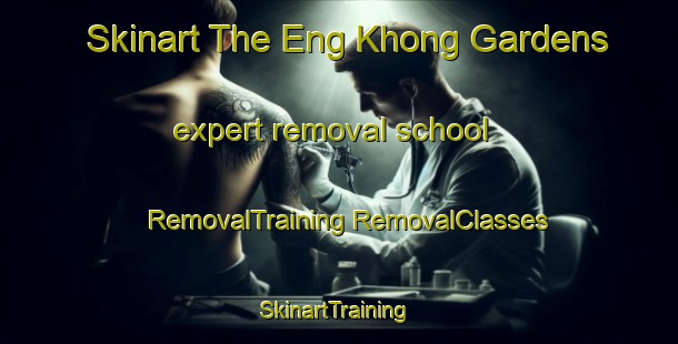 Skinart The Eng Khong Gardens expert removal school | #RemovalTraining #RemovalClasses #SkinartTraining-Singapore