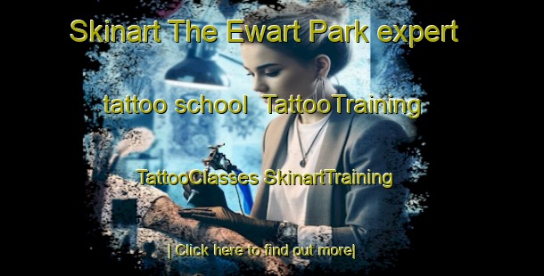 Skinart The Ewart Park expert tattoo school | #TattooTraining #TattooClasses #SkinartTraining-Singapore