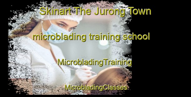 Skinart The Jurong Town microblading training school | #MicrobladingTraining #MicrobladingClasses #SkinartTraining-Singapore