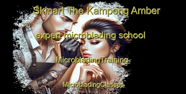 Skinart The Kampong Amber expert microblading school | #MicrobladingTraining #MicrobladingClasses #SkinartTraining-Singapore