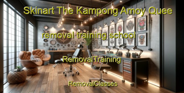 Skinart The Kampong Amoy Quee removal training school | RemovalTraining | RemovalClasses | SkinartTraining-Singapore