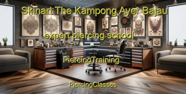 Skinart The Kampong Ayer Bajau expert piercing school | #PiercingTraining #PiercingClasses #SkinartTraining-Singapore