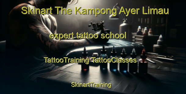 Skinart The Kampong Ayer Limau expert tattoo school | #TattooTraining #TattooClasses #SkinartTraining-Singapore