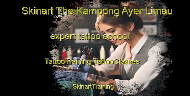 Skinart The Kampong Ayer Limau expert tattoo school | #TattooTraining #TattooClasses #SkinartTraining-Singapore