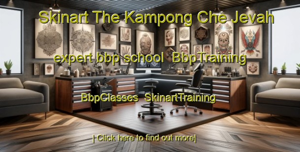Skinart The Kampong Che Jevah expert bbp school | BbpTraining | BbpClasses | SkinartTraining-Singapore