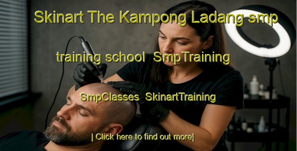 Skinart The Kampong Ladang smp training school | SmpTraining | SmpClasses | SkinartTraining-Singapore