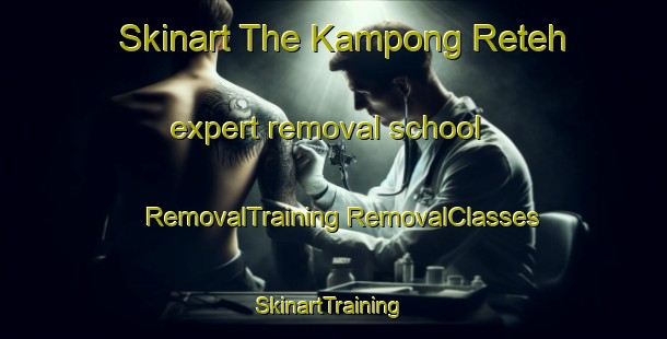 Skinart The Kampong Reteh expert removal school | #RemovalTraining #RemovalClasses #SkinartTraining-Singapore