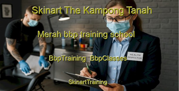 Skinart The Kampong Tanah Merah bbp training school | BbpTraining | BbpClasses | SkinartTraining-Singapore