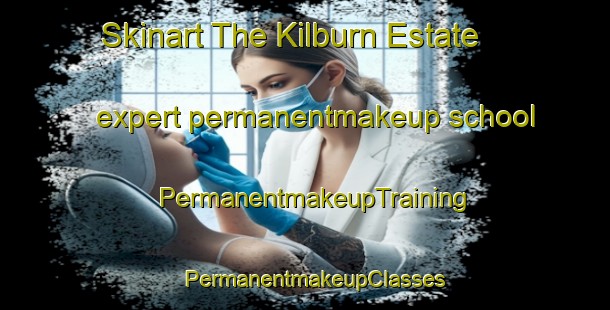Skinart The Kilburn Estate expert permanentmakeup school | PermanentmakeupTraining | PermanentmakeupClasses | SkinartTraining-Singapore
