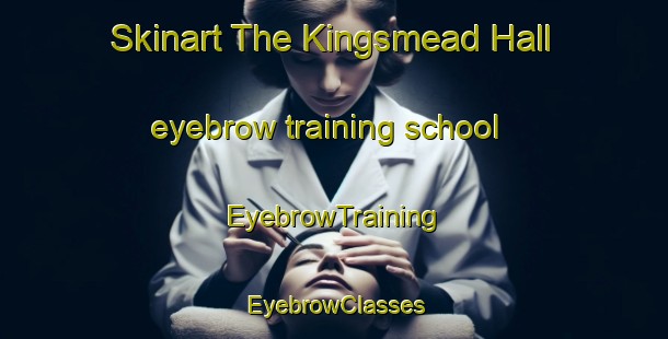 Skinart The Kingsmead Hall eyebrow training school | EyebrowTraining | EyebrowClasses | SkinartTraining-Singapore