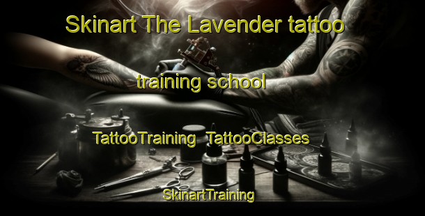 Skinart The Lavender tattoo training school | TattooTraining | TattooClasses | SkinartTraining-Singapore