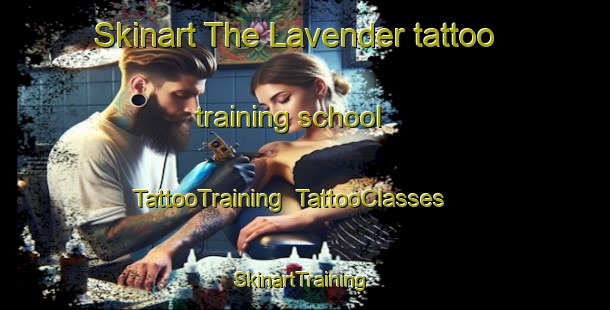 Skinart The Lavender tattoo training school | TattooTraining | TattooClasses | SkinartTraining-Singapore
