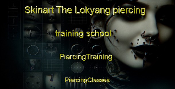 Skinart The Lokyang piercing training school | #PiercingTraining #PiercingClasses #SkinartTraining-Singapore