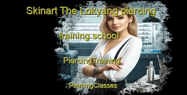 Skinart The Lokyang piercing training school | #PiercingTraining #PiercingClasses #SkinartTraining-Singapore