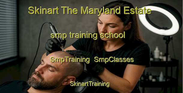Skinart The Maryland Estate smp training school | SmpTraining | SmpClasses | SkinartTraining-Singapore