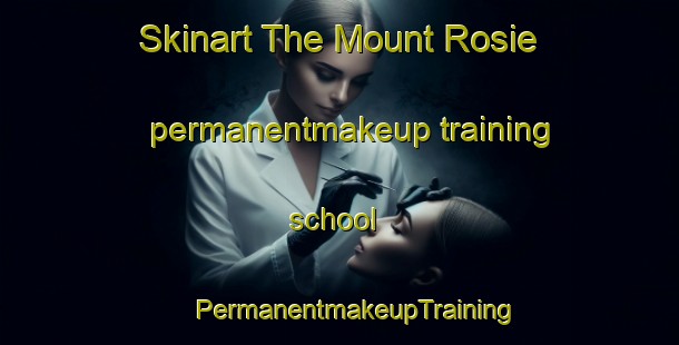 Skinart The Mount Rosie permanentmakeup training school | #PermanentmakeupTraining #PermanentmakeupClasses #SkinartTraining-Singapore