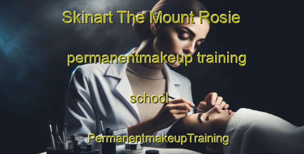 Skinart The Mount Rosie permanentmakeup training school | #PermanentmakeupTraining #PermanentmakeupClasses #SkinartTraining-Singapore