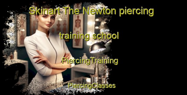Skinart The Newton piercing training school | PiercingTraining | PiercingClasses | SkinartTraining-Singapore