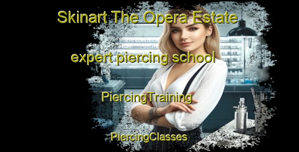 Skinart The Opera Estate expert piercing school | #PiercingTraining #PiercingClasses #SkinartTraining-Singapore