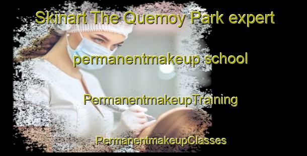 Skinart The Quemoy Park expert permanentmakeup school | #PermanentmakeupTraining #PermanentmakeupClasses #SkinartTraining-Singapore