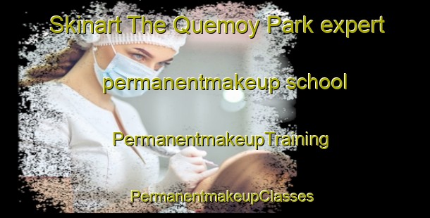 Skinart The Quemoy Park expert permanentmakeup school | PermanentmakeupTraining | PermanentmakeupClasses | SkinartTraining-Singapore