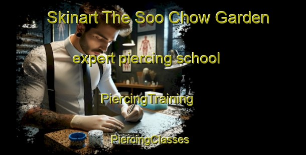 Skinart The Soo Chow Garden expert piercing school | PiercingTraining | PiercingClasses | SkinartTraining-Singapore