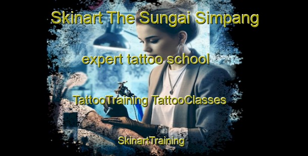 Skinart The Sungai Simpang expert tattoo school | #TattooTraining #TattooClasses #SkinartTraining-Singapore