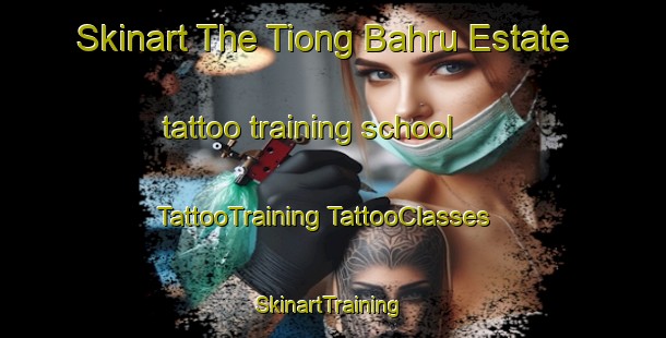 Skinart The Tiong Bahru Estate tattoo training school | #TattooTraining #TattooClasses #SkinartTraining-Singapore