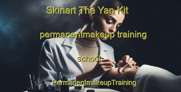 Skinart The Yan Kit permanentmakeup training school | #PermanentmakeupTraining #PermanentmakeupClasses #SkinartTraining-Singapore