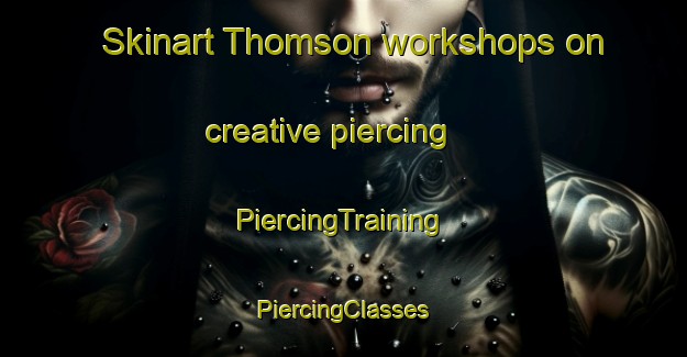 Skinart Thomson workshops on creative piercing | #PiercingTraining #PiercingClasses #SkinartTraining-Singapore