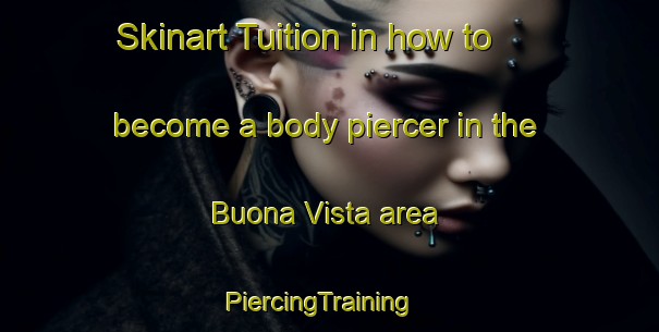 Skinart Tuition in how to become a body piercer in the Buona Vista area | PiercingTraining | PiercingClasses | SkinartTraining-Singapore