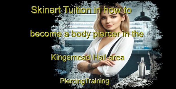 Skinart Tuition in how to become a body piercer in the Kingsmead Hall area | PiercingTraining | PiercingClasses | SkinartTraining-Singapore