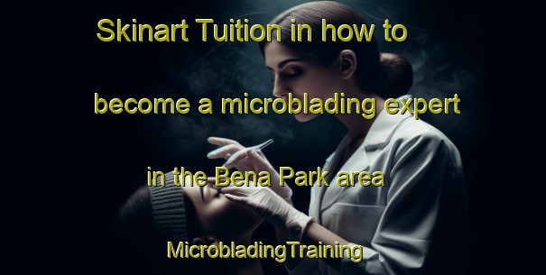 Skinart Tuition in how to become a microblading expert in the Bena Park area | MicrobladingTraining | MicrobladingClasses | SkinartTraining-Singapore