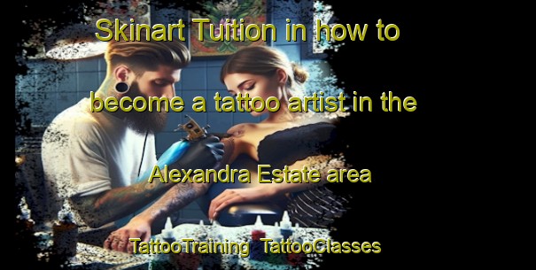 Skinart Tuition in how to become a tattoo artist in the Alexandra Estate area | TattooTraining | TattooClasses | SkinartTraining-Singapore