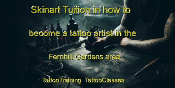 Skinart Tuition in how to become a tattoo artist in the Fernhill Gardens area | TattooTraining | TattooClasses | SkinartTraining-Singapore