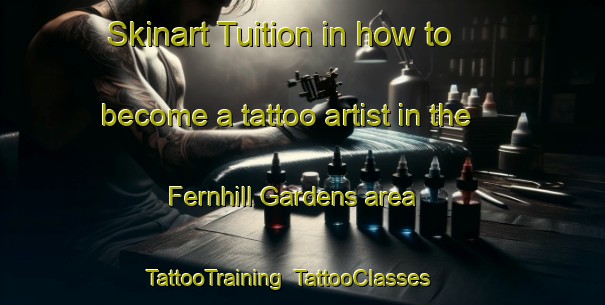 Skinart Tuition in how to become a tattoo artist in the Fernhill Gardens area | TattooTraining | TattooClasses | SkinartTraining-Singapore
