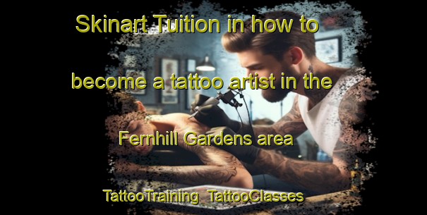 Skinart Tuition in how to become a tattoo artist in the Fernhill Gardens area | TattooTraining | TattooClasses | SkinartTraining-Singapore
